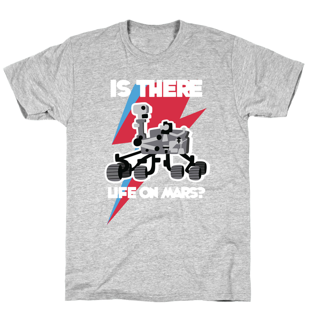 Is There Life on Mars? Mars Rover T-Shirt