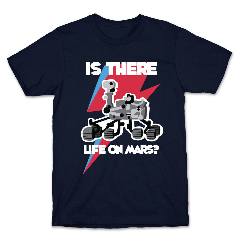 Is There Life on Mars? Mars Rover T-Shirt