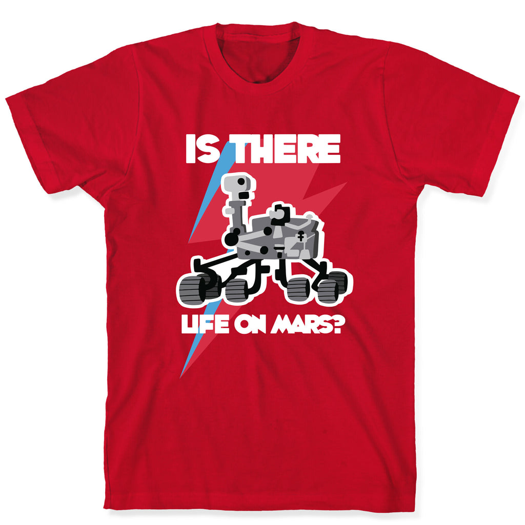 Is There Life on Mars? Mars Rover T-Shirt