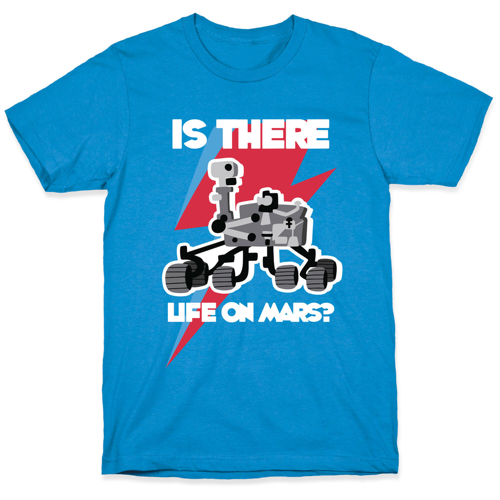 Is There Life on Mars? Mars Rover T-Shirt