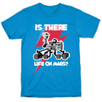 Is There Life on Mars? Mars Rover T-Shirt