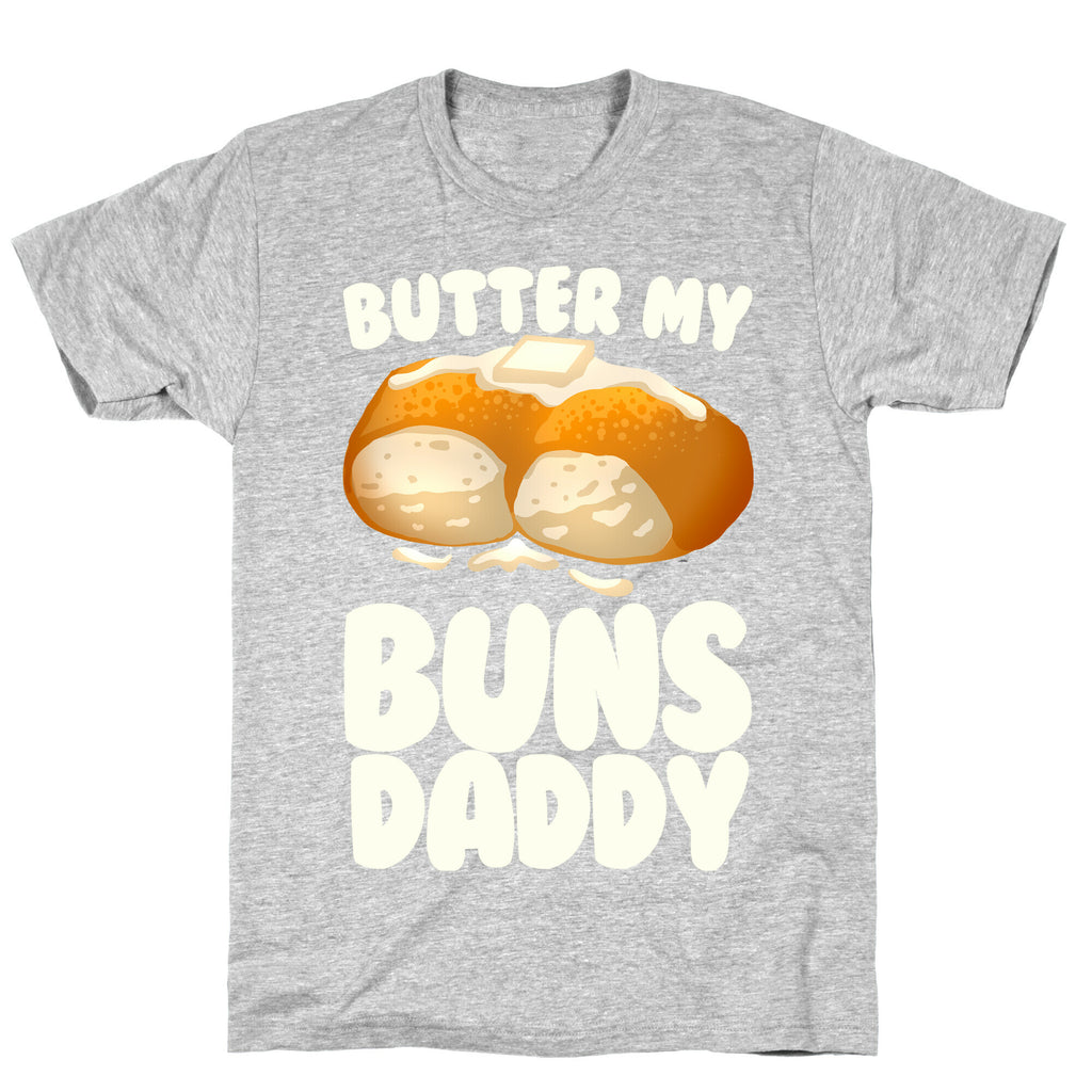 Butter My Buns Daddy T-Shirt