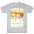 Butter My Buns Daddy T-Shirt