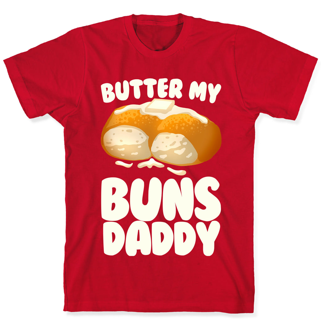 Butter My Buns Daddy T-Shirt