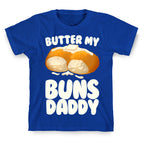 Butter My Buns Daddy T-Shirt