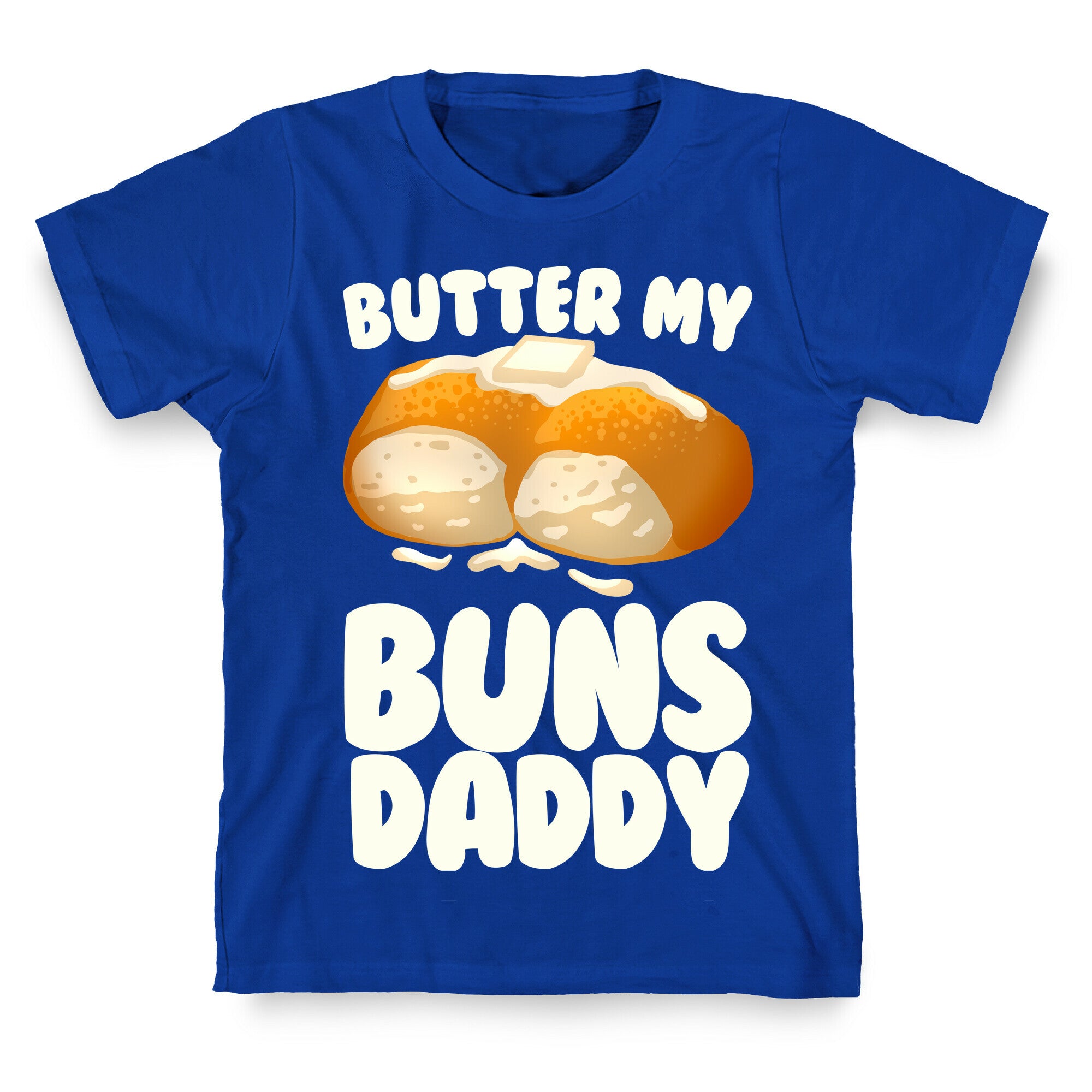 Butter My Buns Daddy T-Shirt