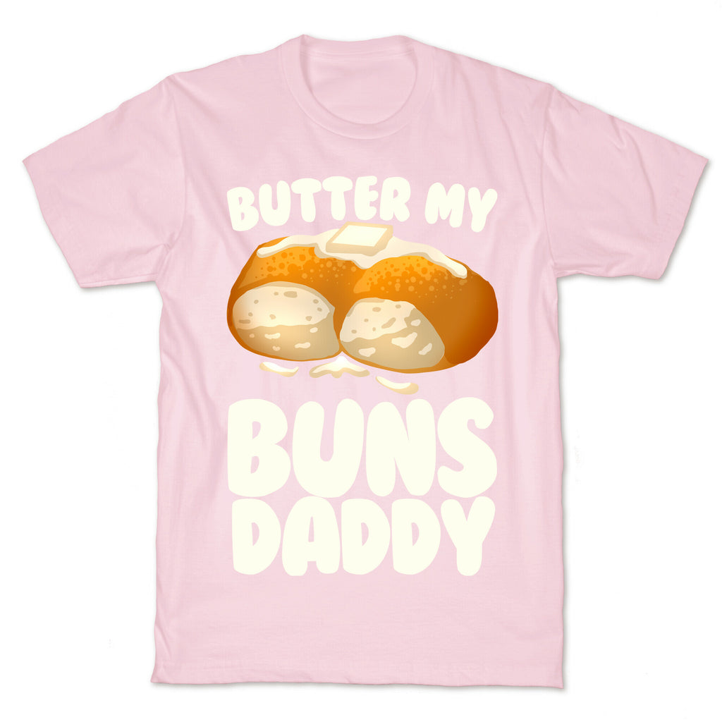 Butter My Buns Daddy T-Shirt
