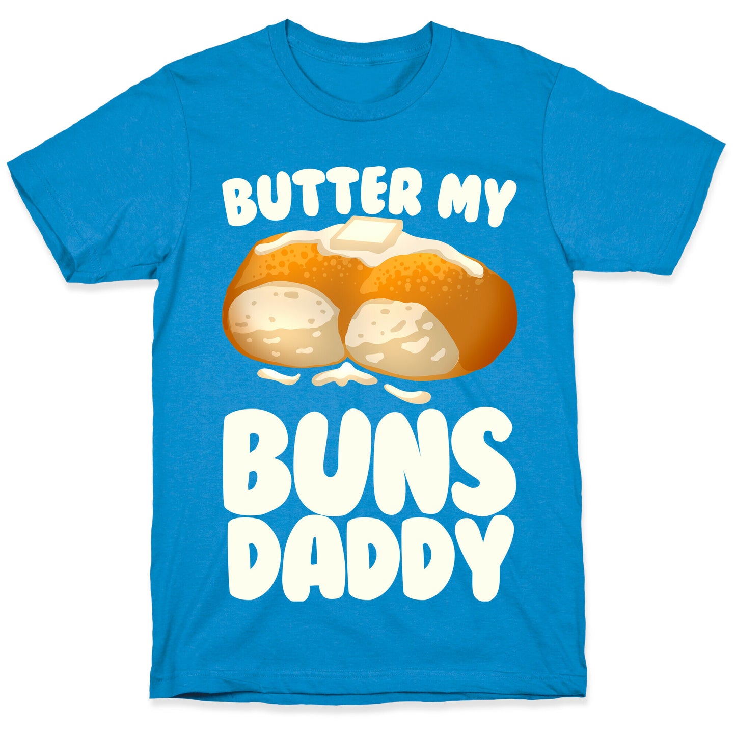 Butter My Buns Daddy T-Shirt
