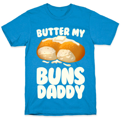 Butter My Buns Daddy T-Shirt
