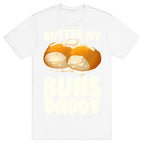 Butter My Buns Daddy T-Shirt