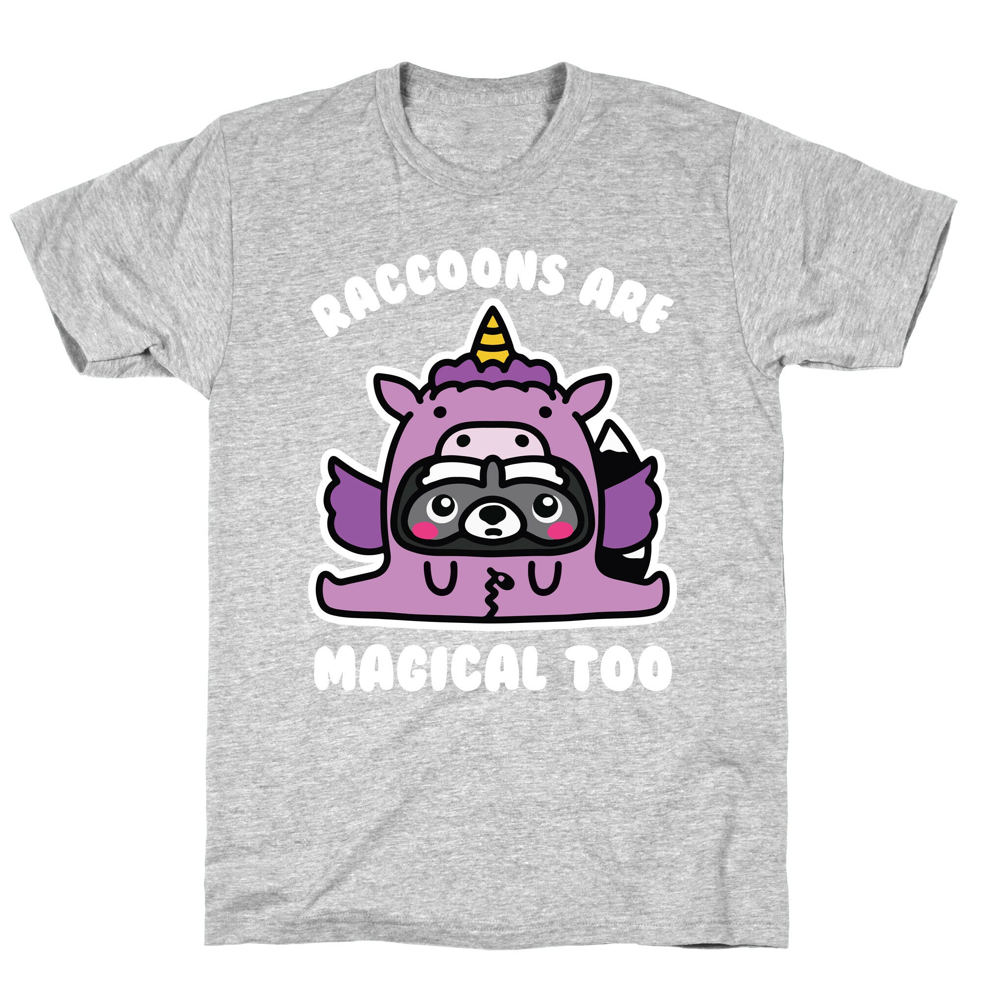 Raccoons Are Magical Too T-Shirt