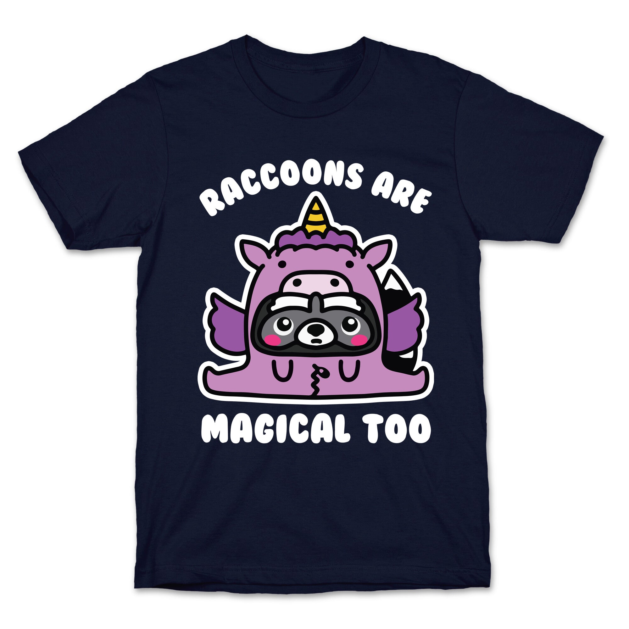 Raccoons Are Magical Too T-Shirt