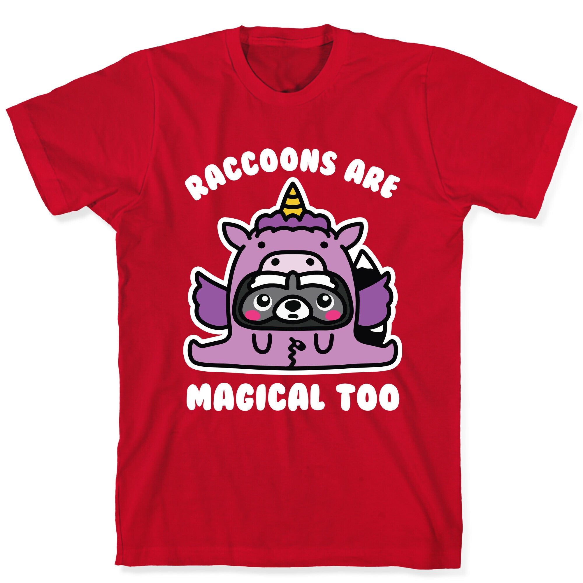 Raccoons Are Magical Too T-Shirt