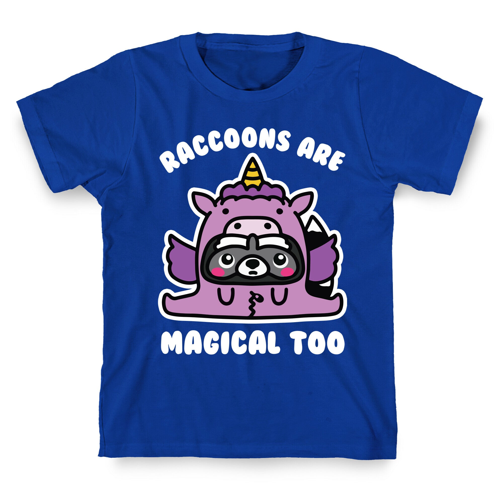 Raccoons Are Magical Too T-Shirt