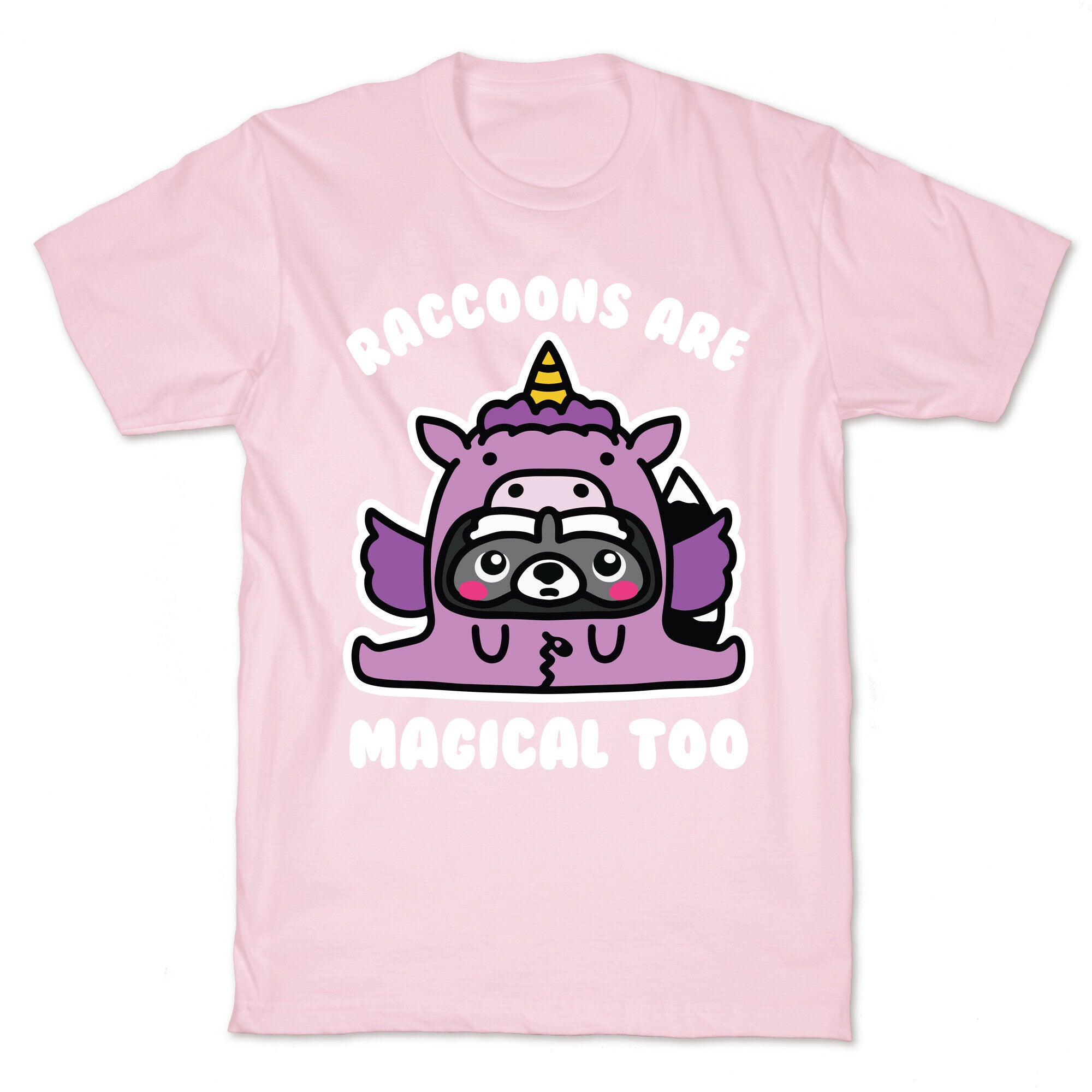 Raccoons Are Magical Too T-Shirt