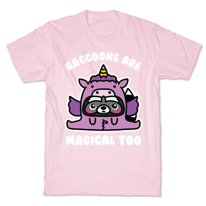 Raccoons Are Magical Too T-Shirt