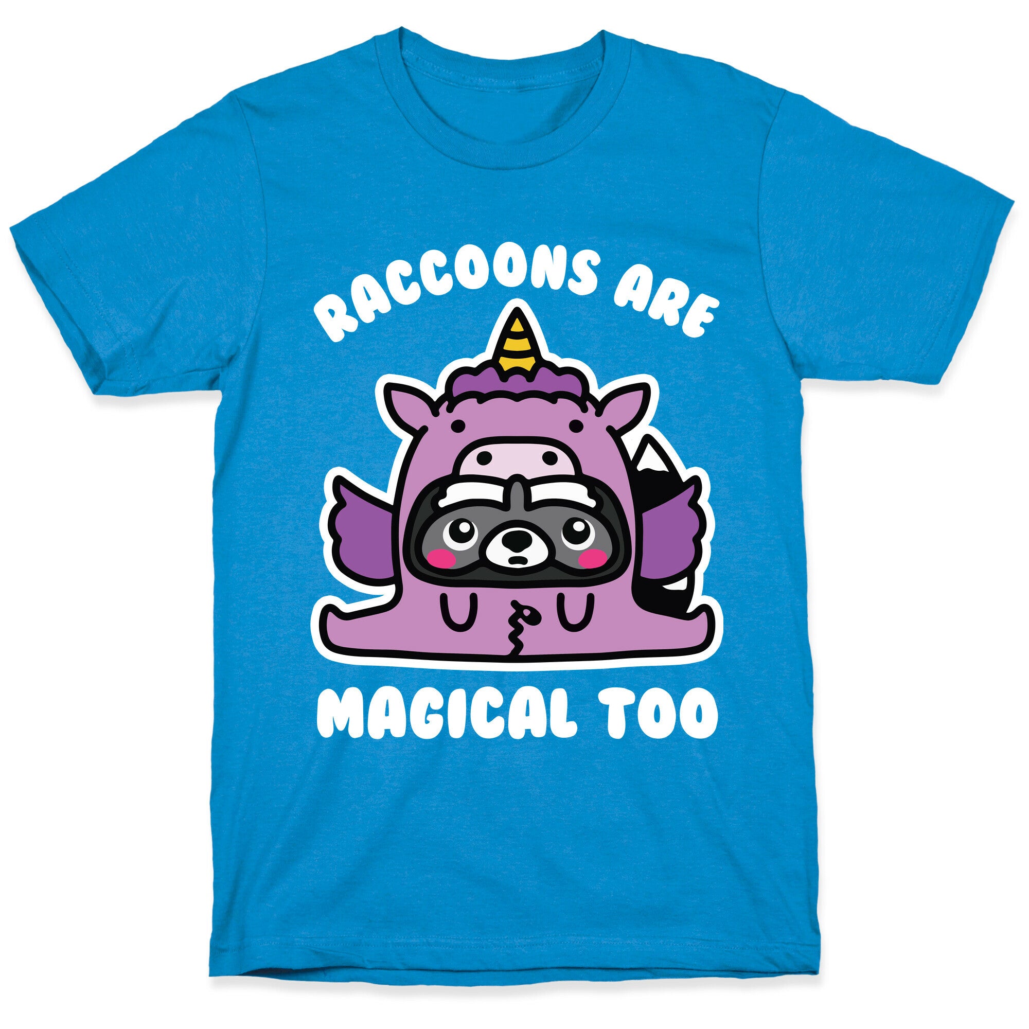 Raccoons Are Magical Too T-Shirt