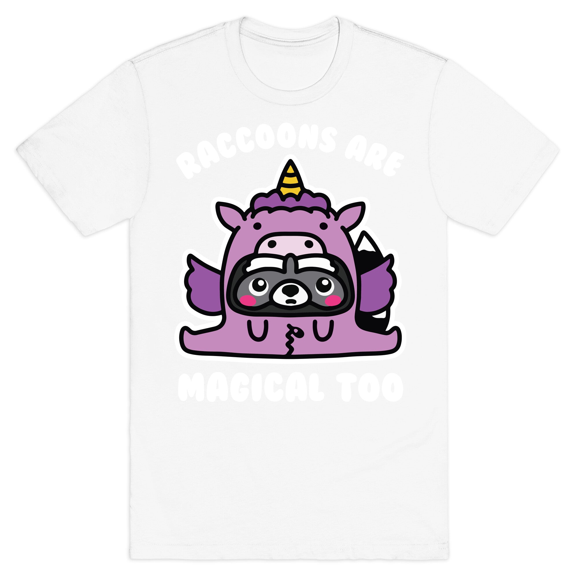 Raccoons Are Magical Too T-Shirt