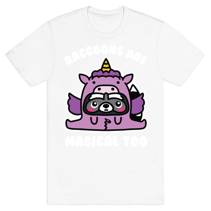 Raccoons Are Magical Too T-Shirt
