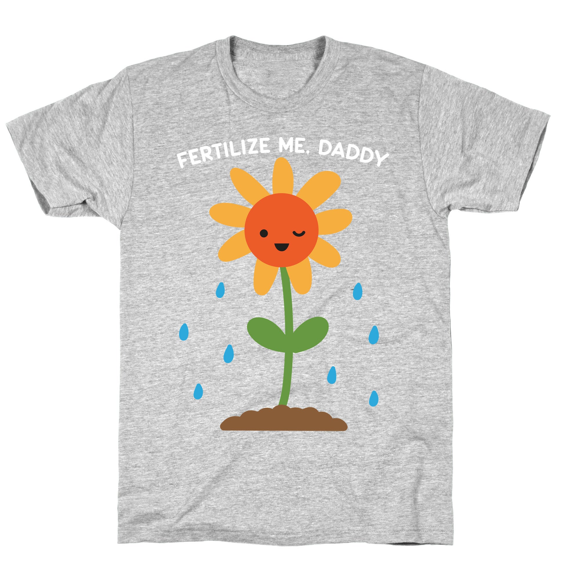 Fertilize Me, Daddy T-Shirt