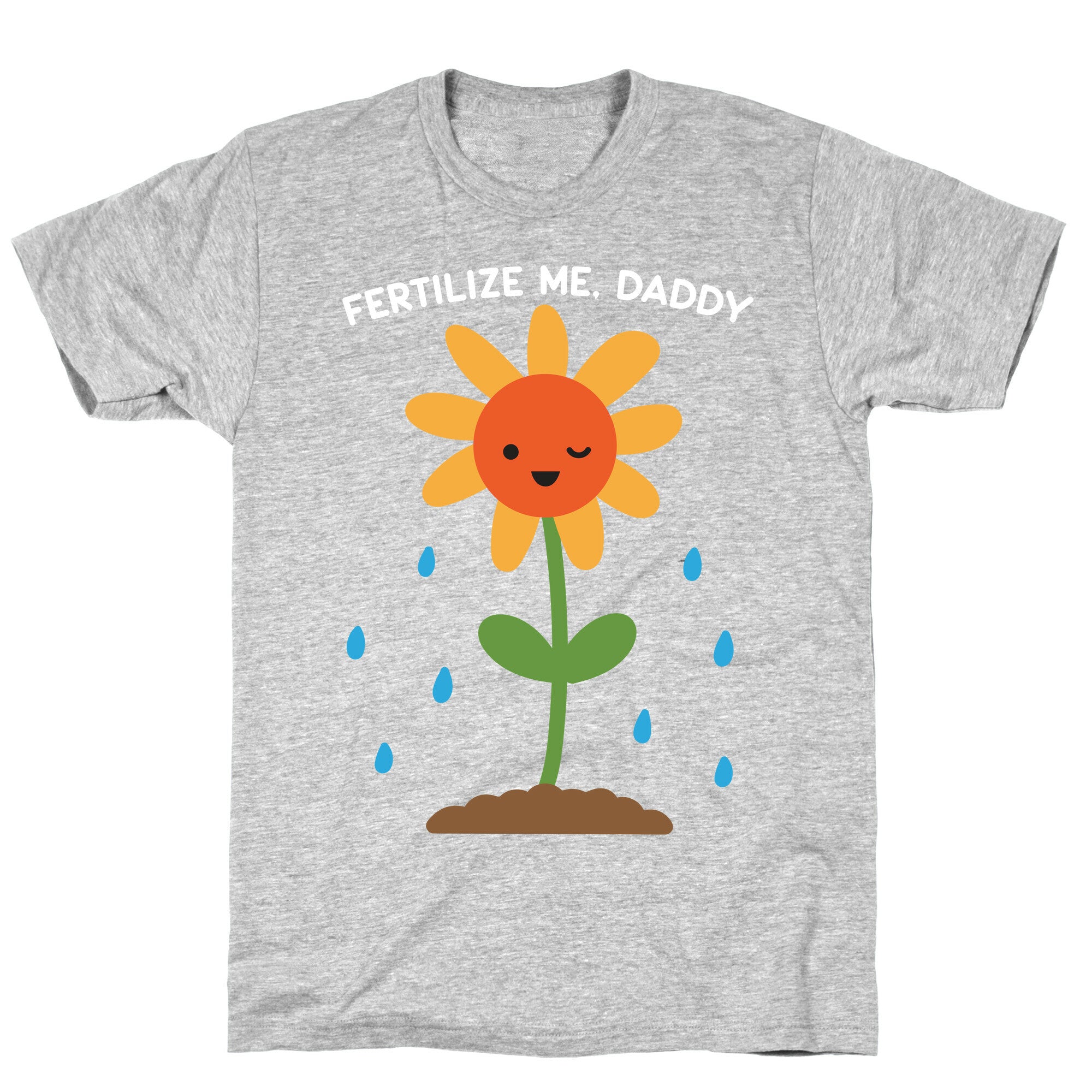 Fertilize Me, Daddy T-Shirt