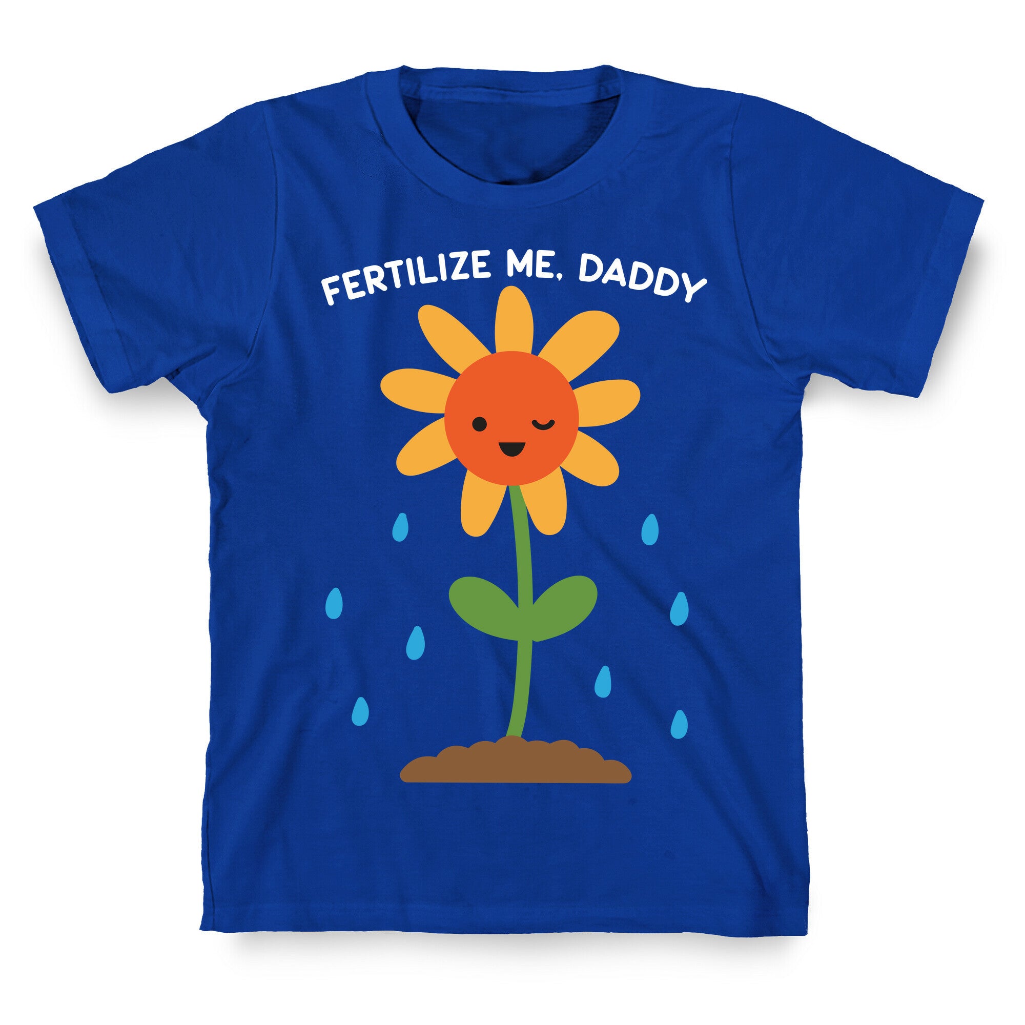 Fertilize Me, Daddy T-Shirt