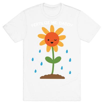 Fertilize Me, Daddy T-Shirt