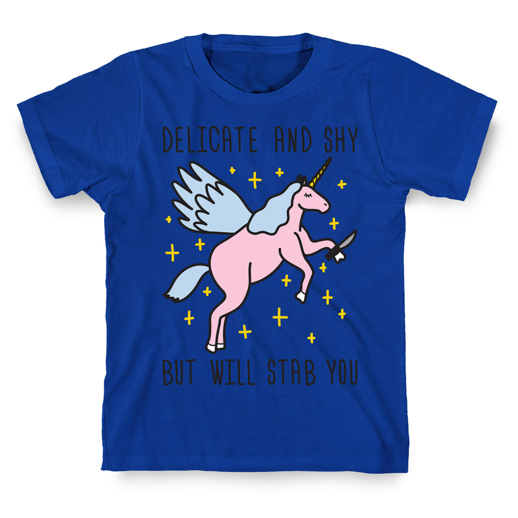Delicate And Shy But Will Stab You Unicorn T-Shirt