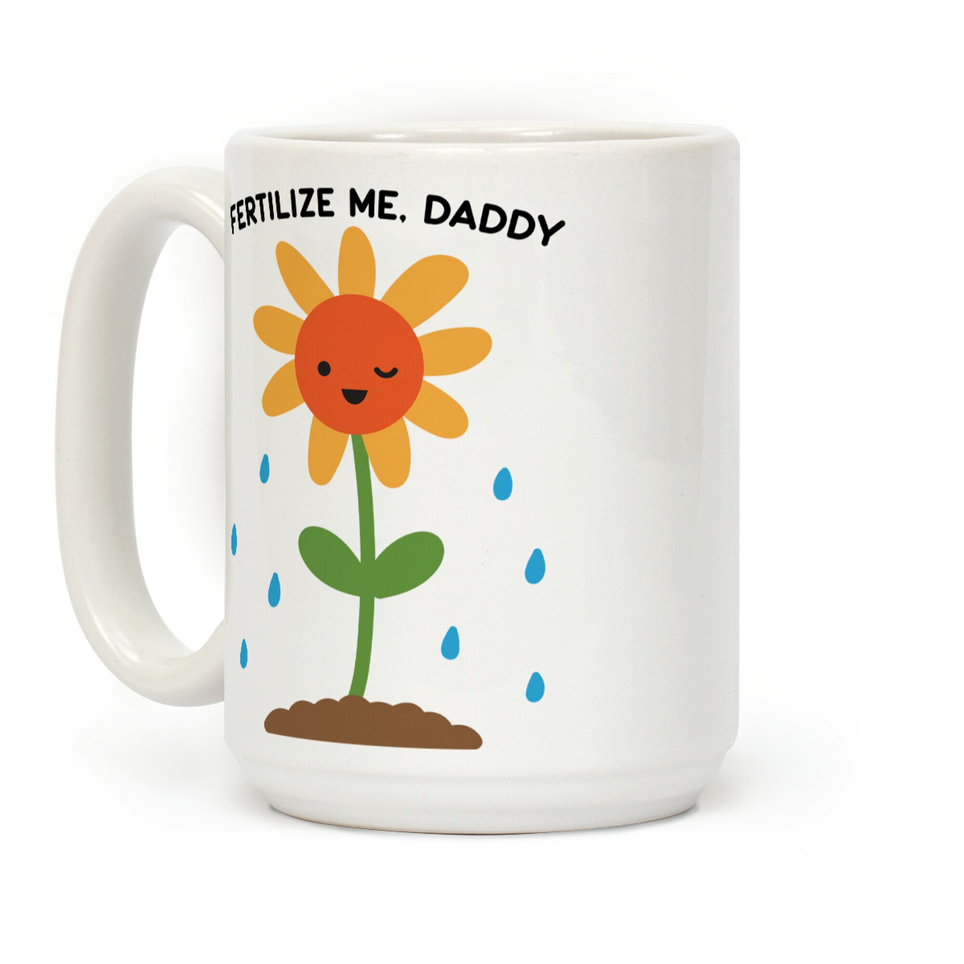 Fertilize Me, Daddy Coffee Mug
