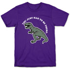 You Just Had To Be There Dinosaur T-Shirt