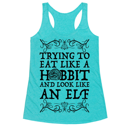Trying To Eat Like a Hobbit and Look Like an Elf Racerback Tank