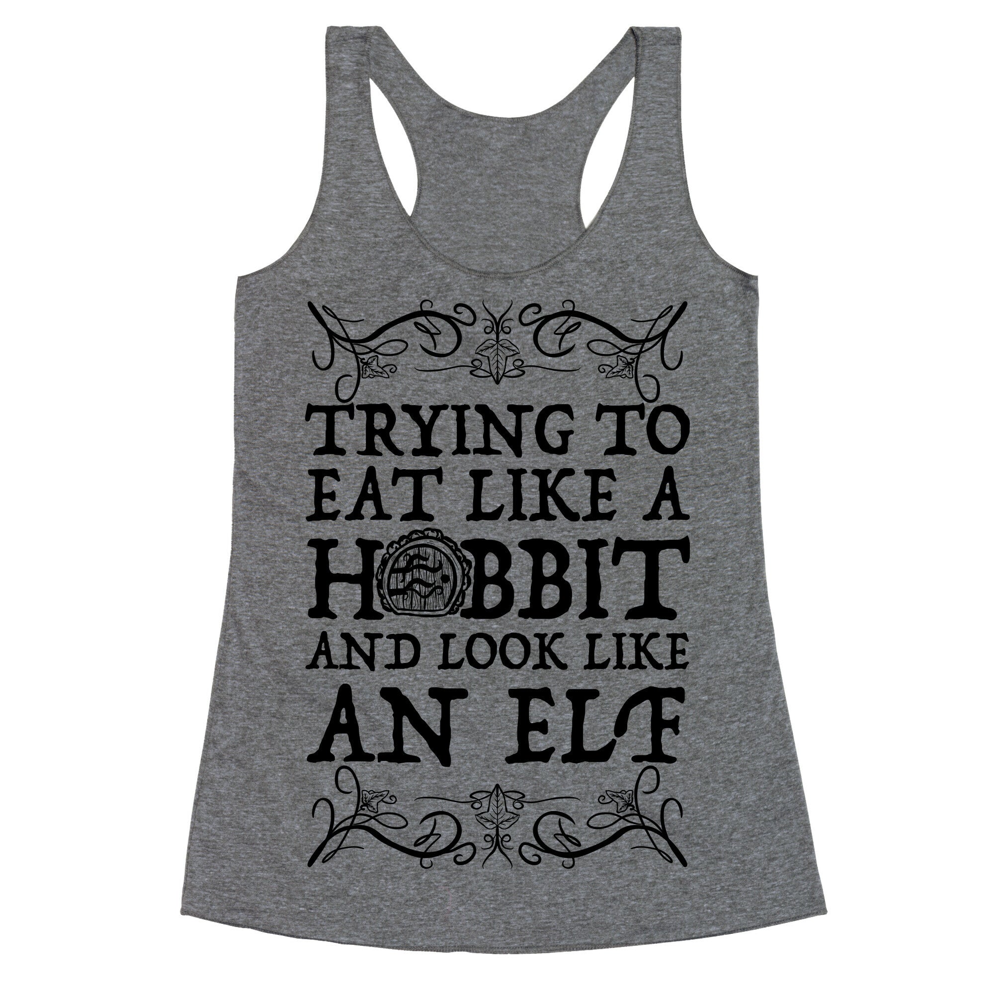 Trying To Eat Like a Hobbit and Look Like an Elf Racerback Tank