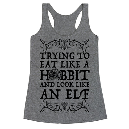 Trying To Eat Like a Hobbit and Look Like an Elf Racerback Tank