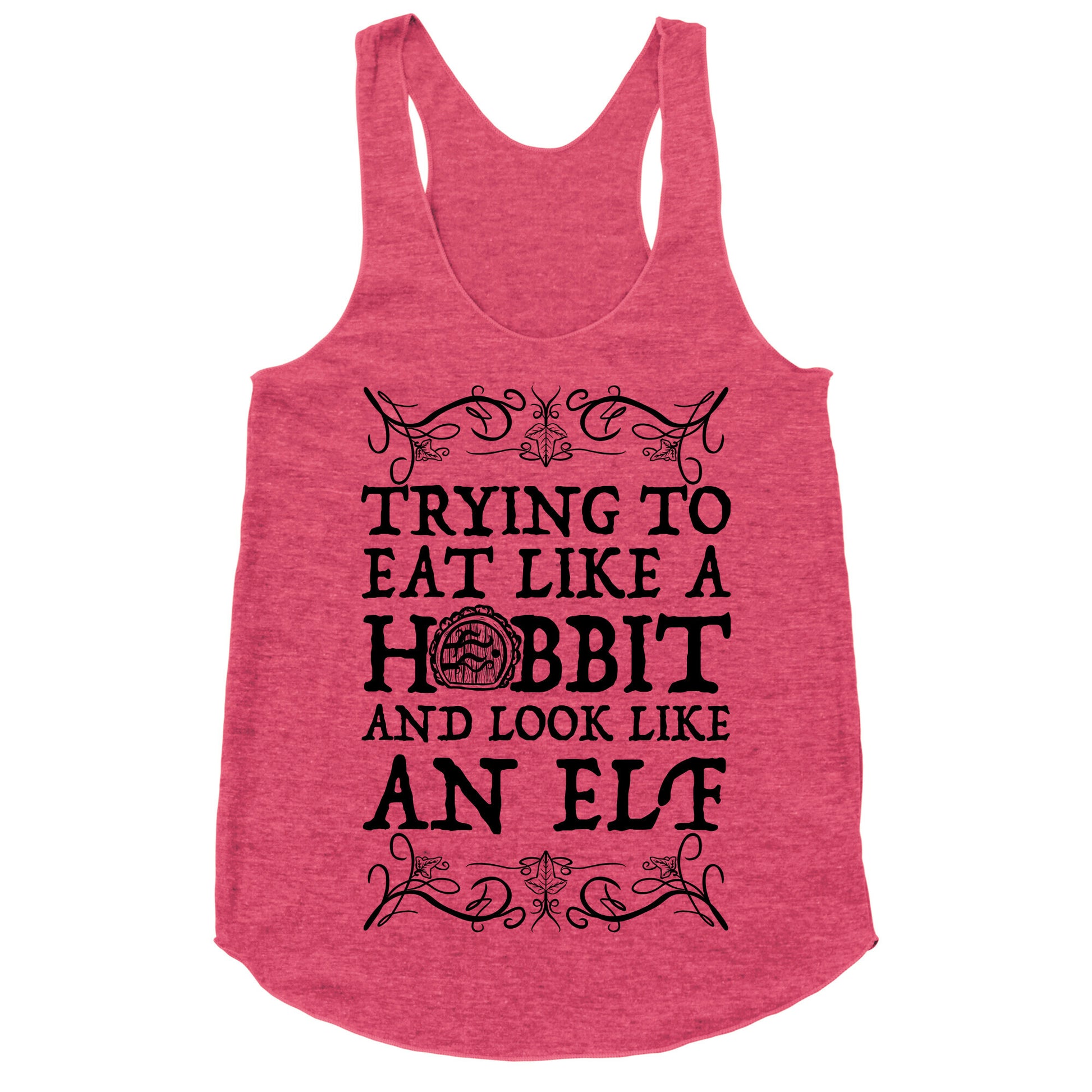 Trying To Eat Like a Hobbit and Look Like an Elf Racerback Tank