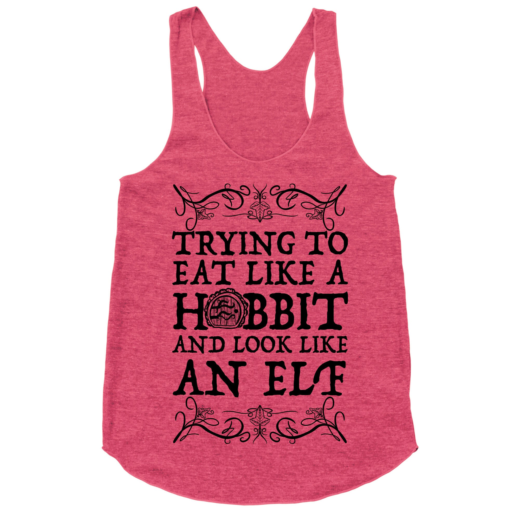 Trying To Eat Like a Hobbit and Look Like an Elf Racerback Tank