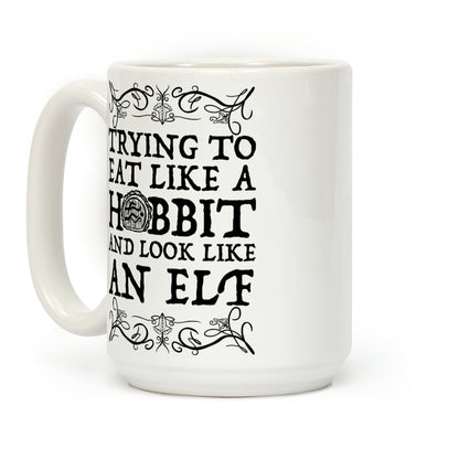 Trying To Eat Like a Hobbit and Look Like an Elf Coffee Mug