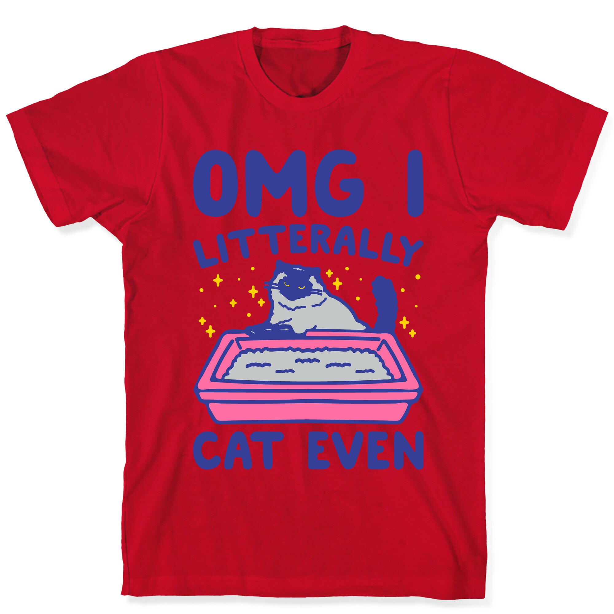 Omg I Litterally Cat Even  T-Shirt