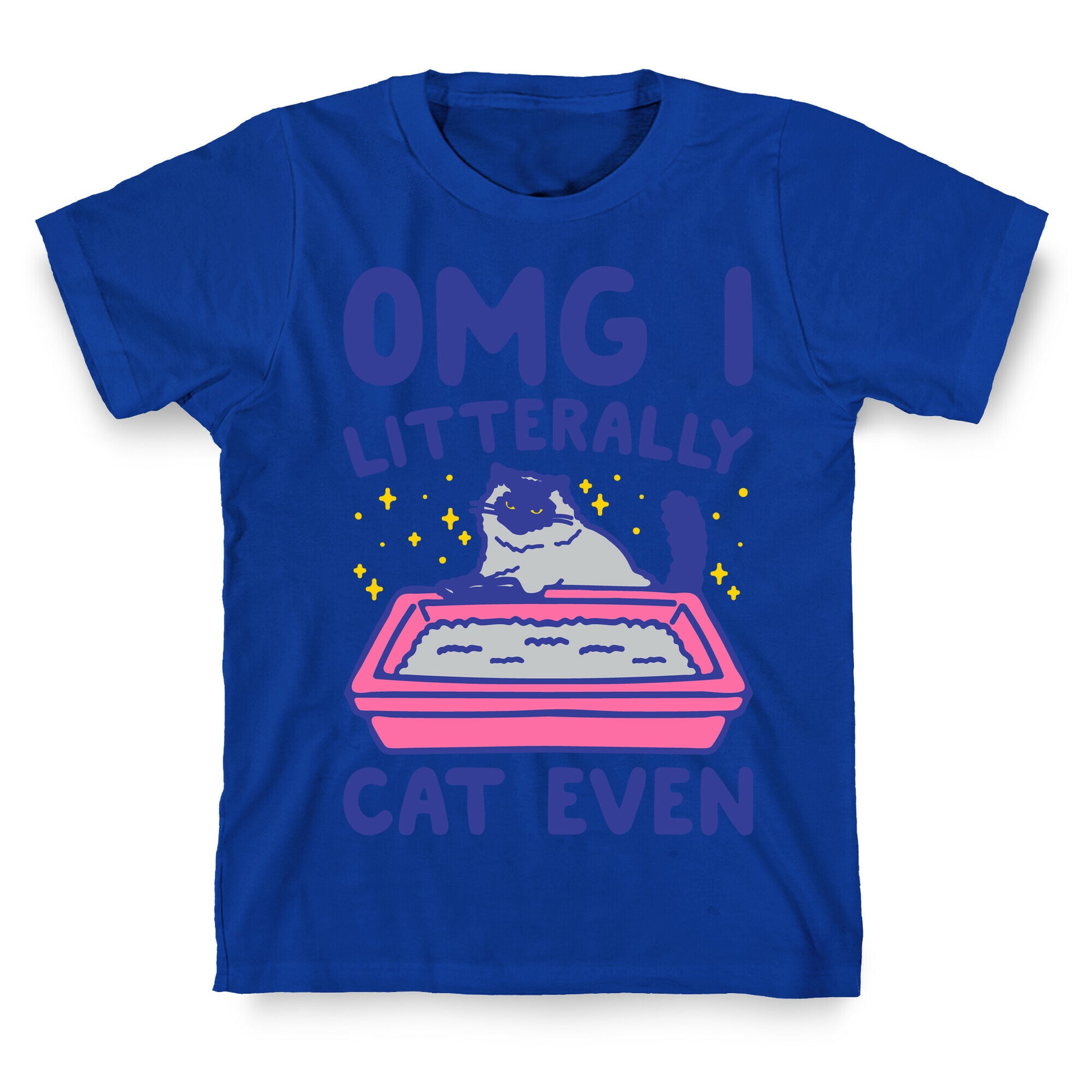 Omg I Litterally Cat Even  T-Shirt