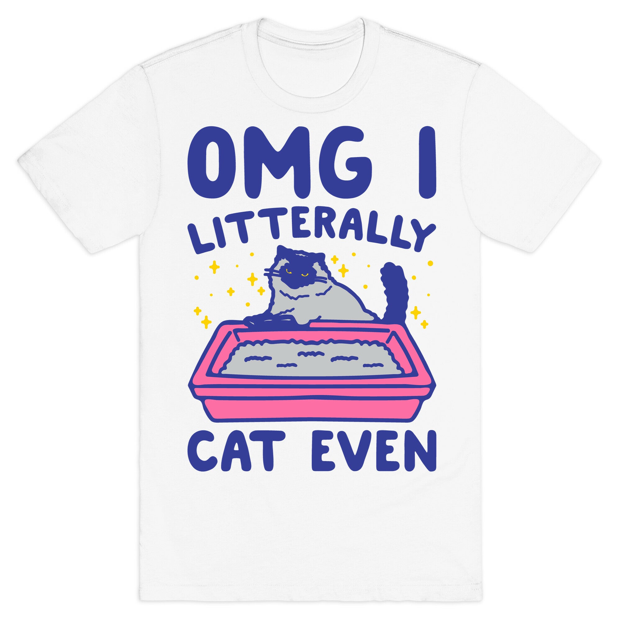 Omg I Litterally Cat Even  T-Shirt