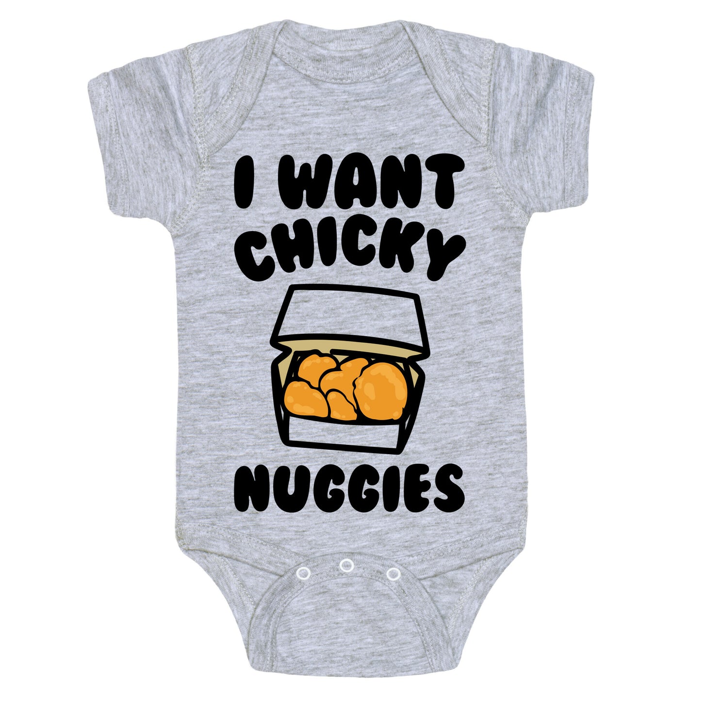 I Want Chicky Nuggies  Baby One Piece