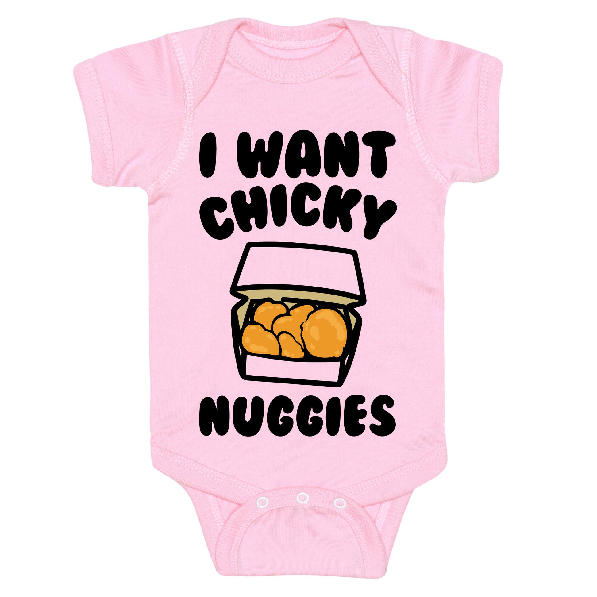 I Want Chicky Nuggies  Baby One Piece