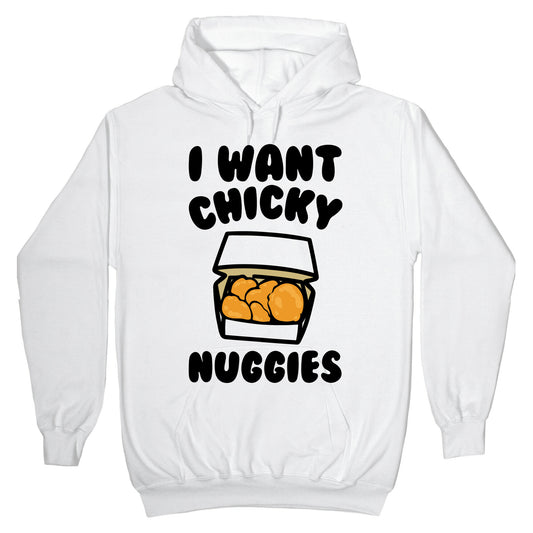 I Want Chicky Nuggies Hoodie