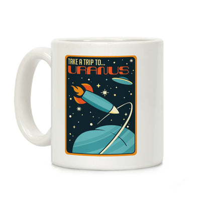 Take A Trip To Uranus Parody Coffee Mug