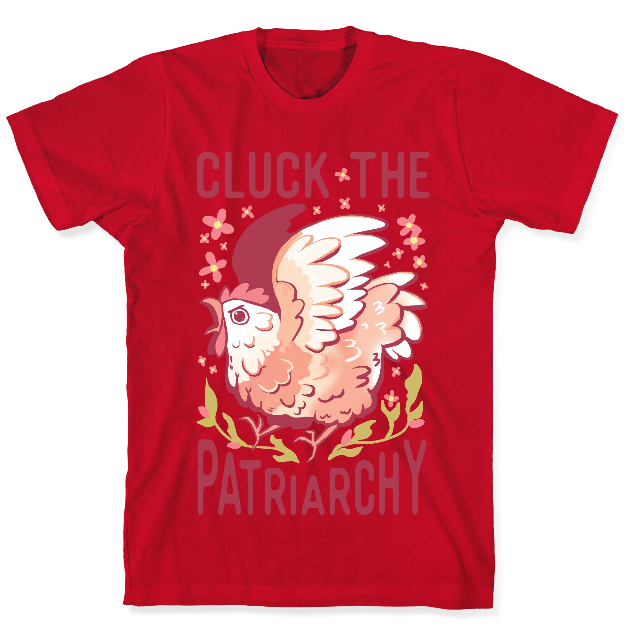 Cluck The Patriarchy T-Shirt