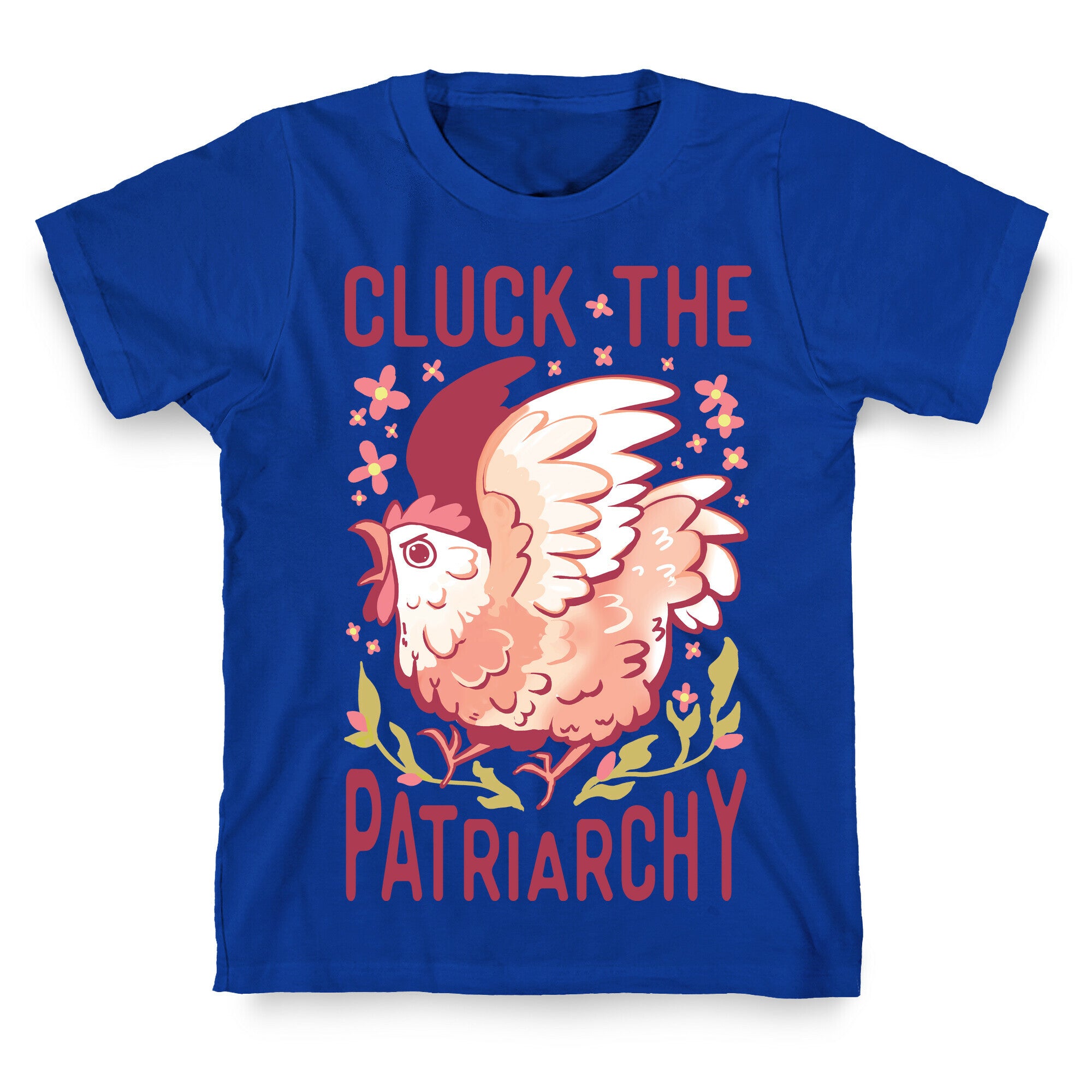 Cluck The Patriarchy T-Shirt