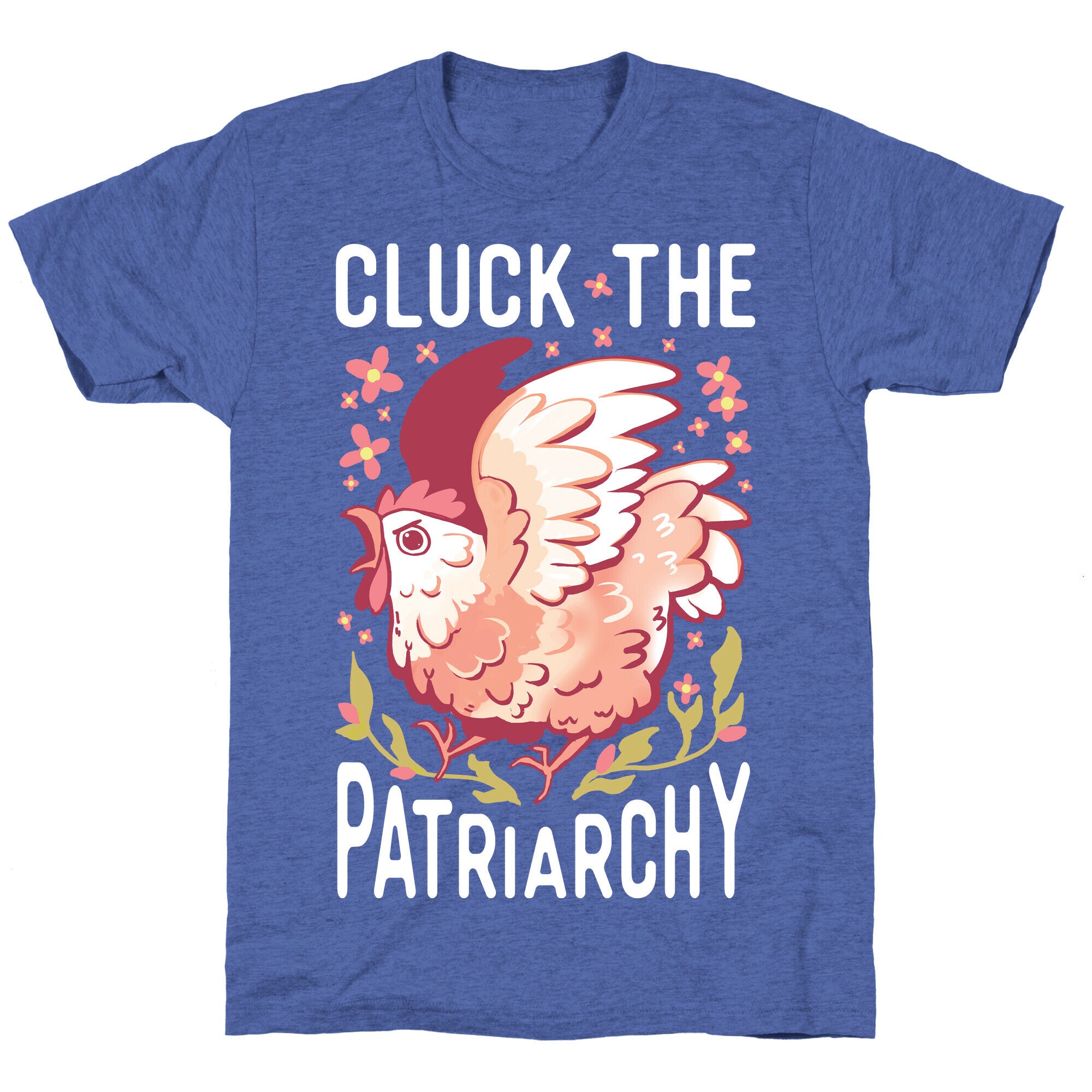 Cluck The Patriarchy Unisex Triblend Tee