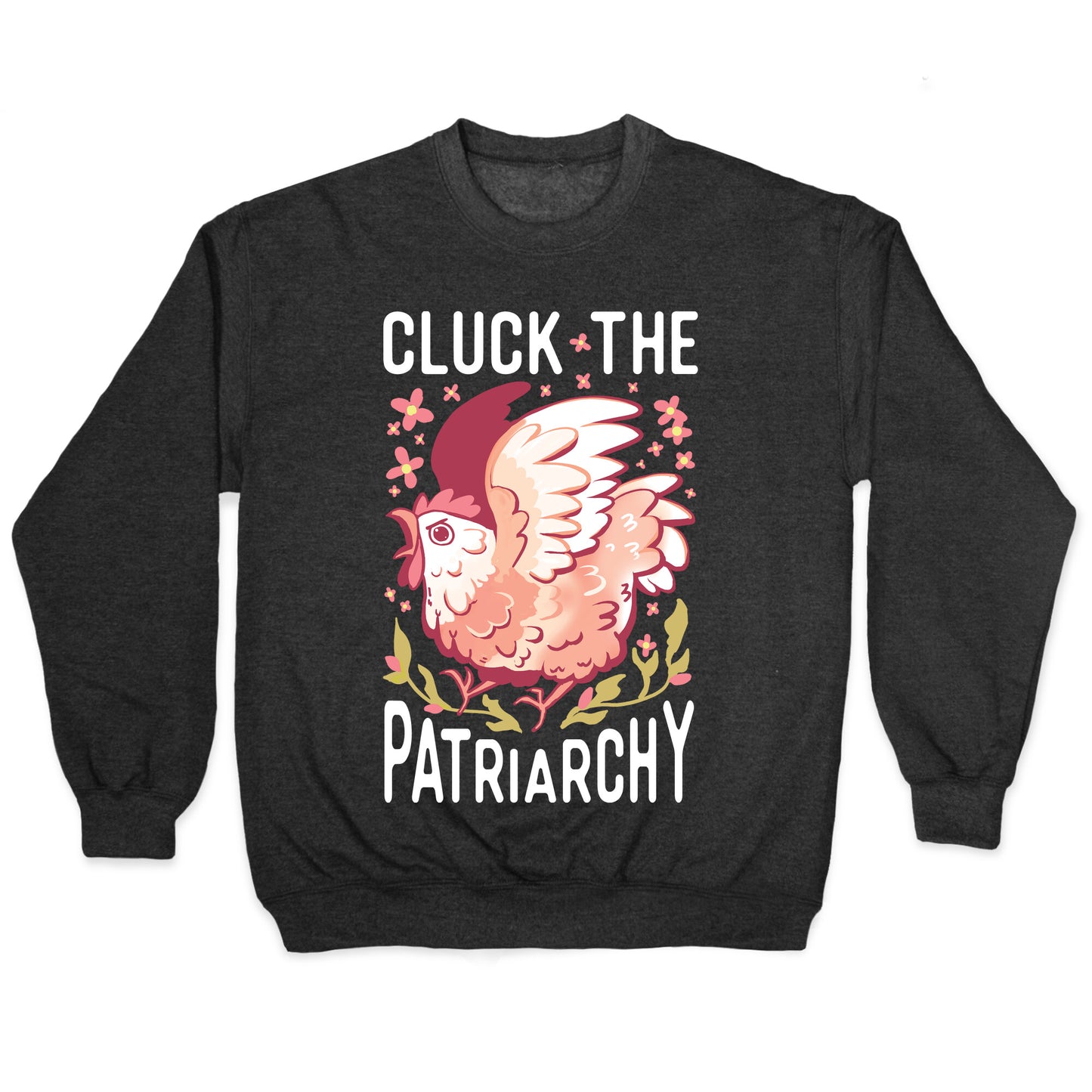 Cluck The Patriarchy Crewneck Sweatshirt