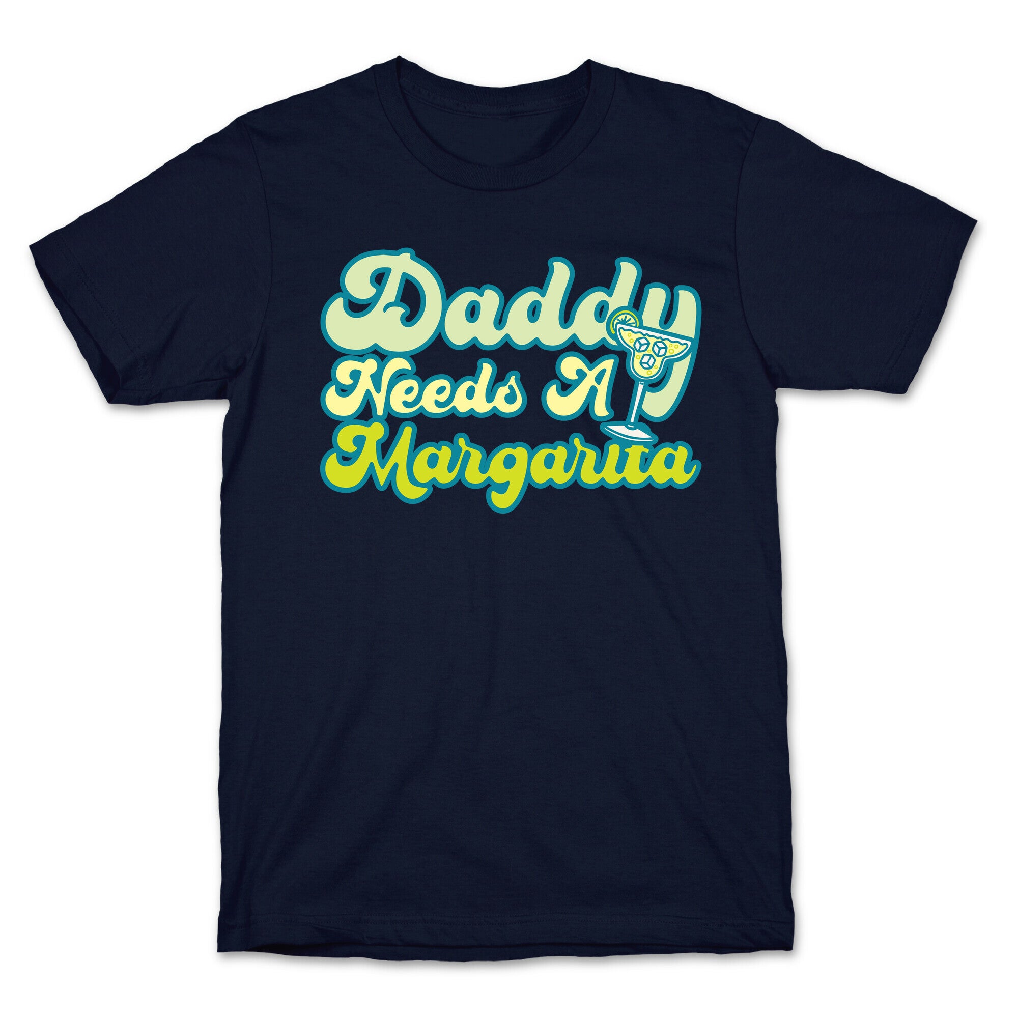 Daddy Needs A Margarita White Print T-Shirt