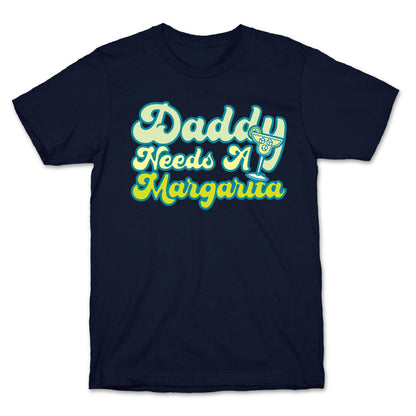 Daddy Needs A Margarita White Print T-Shirt