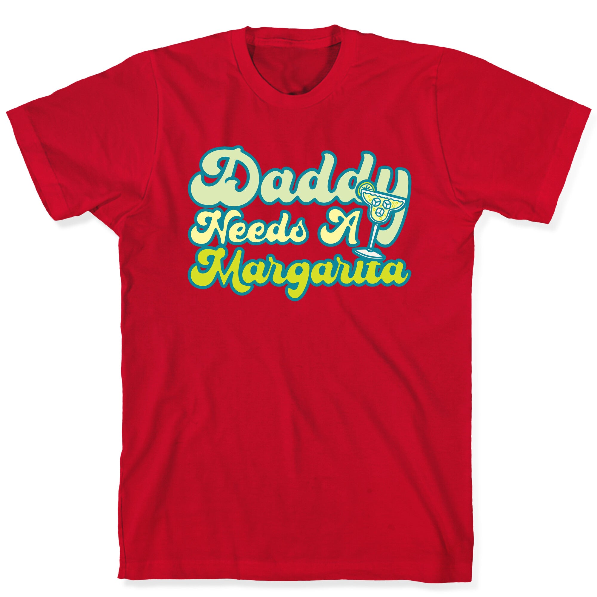 Daddy Needs A Margarita White Print T-Shirt